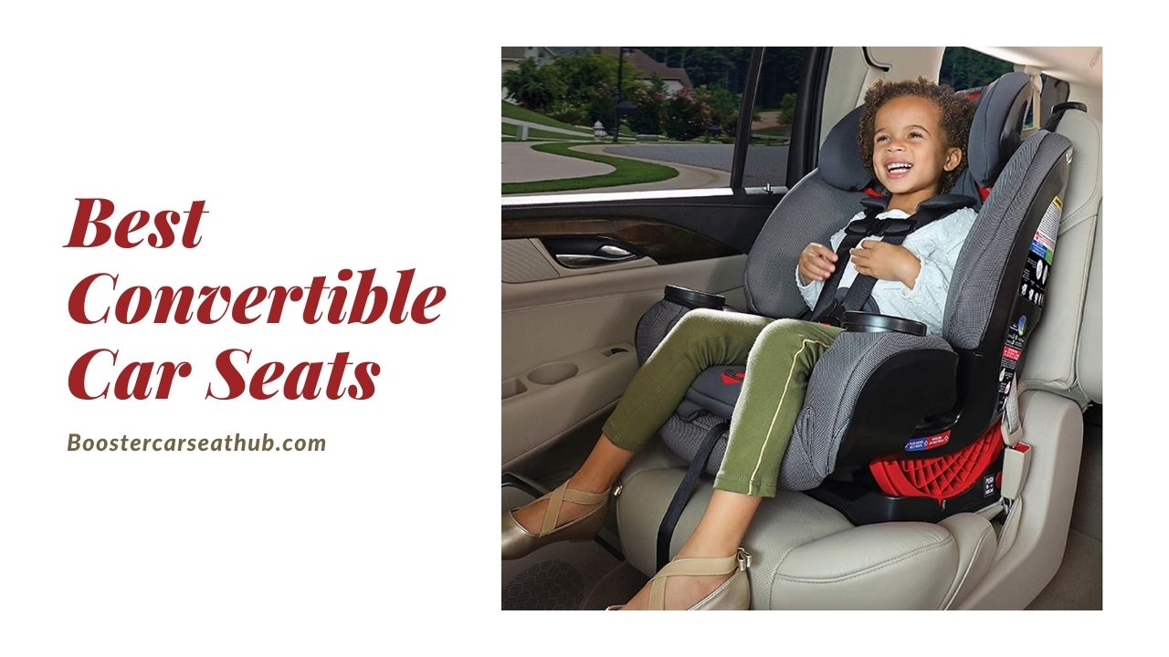 The 7 Best Convertible Car Seats Review in 2023 Best Booster Car Seat