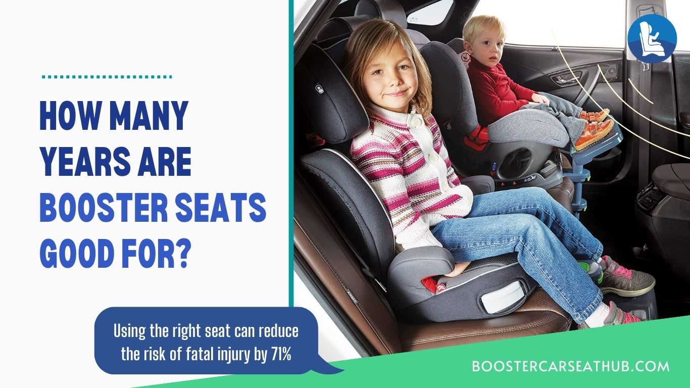 how-many-years-are-booster-seats-good-for