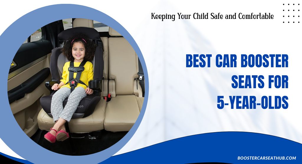10 Best Car Booster Seats for 5-Year-Olds Review in 2023